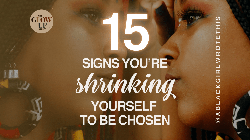 15 Signs You’re Shrinking Yourself to Be&nbsp;Chosen